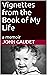 Vignettes from the Book of ...