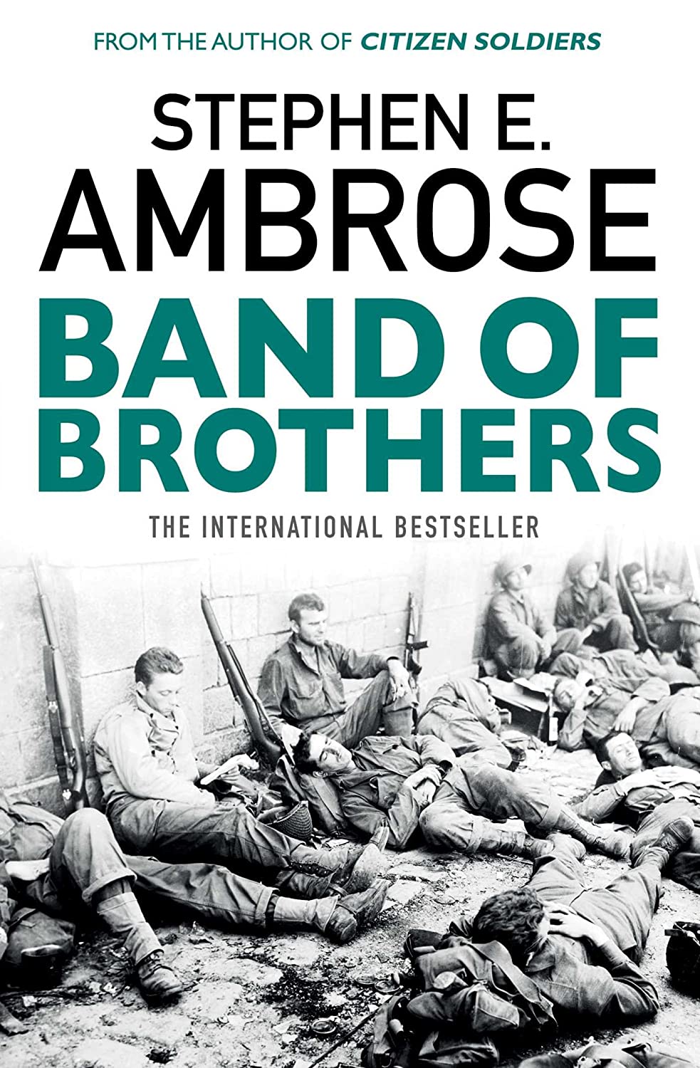 Band of Brothers: E Company, 506th Regiment, 101st Airborne from Normandy to Hitler's Eagle's Nest