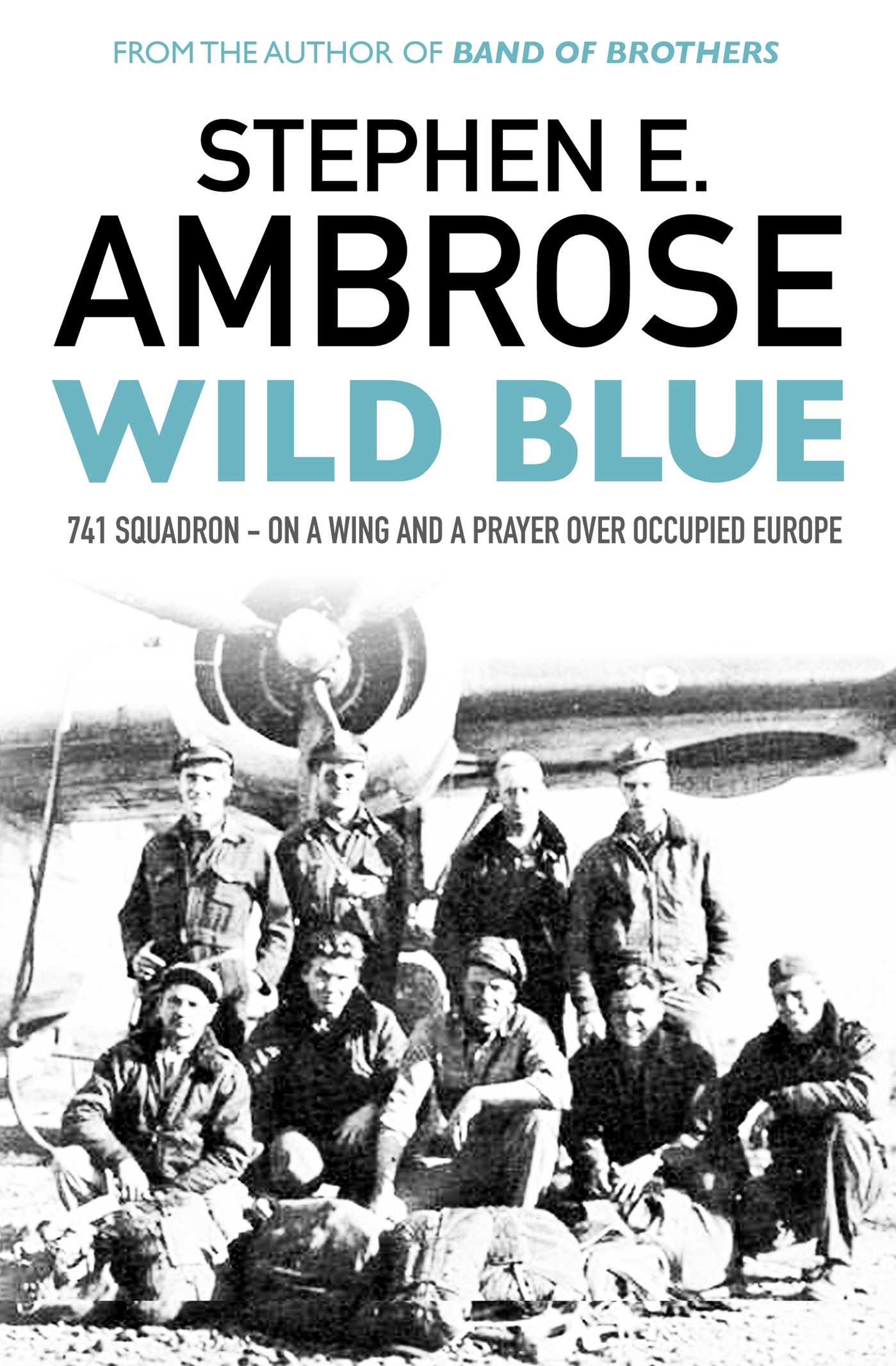 The Wild Blue: The Men and Boys Who Flew the B-24s Over Germany 1944-45
