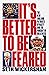 It's Better to Be Feared: The New England Patriots Dynasty and the Pursuit of Greatness