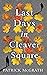 Last Days in Cleaver Square