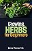 Growing Herbs for Beginners