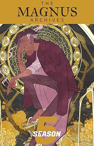 The Magnus Archives: Season 5 (Magnus Archive, #5)