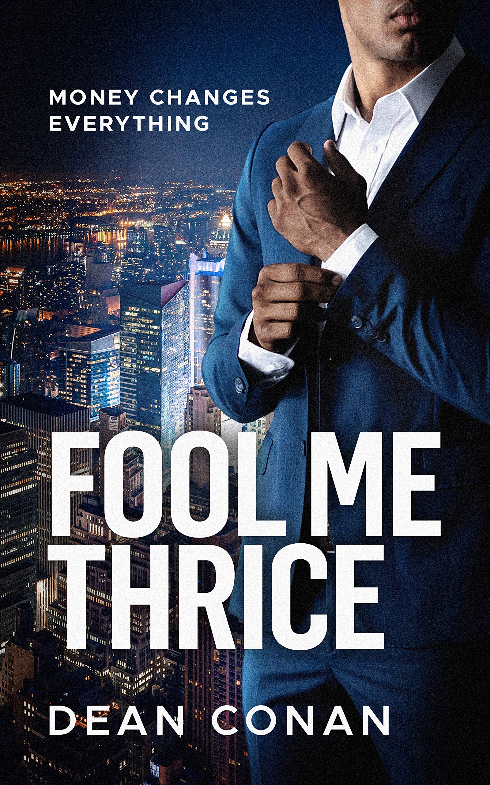 Fool Me Thrice: Money Changes Everything (The Fool's Gold Chronicles Book 1)