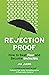 Rejection Proof: How to Beat Fear and Become Invincible