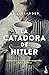 La catadora de Hitler by V.S. Alexander