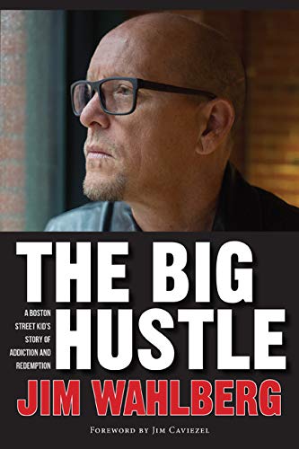 The Big Hustle: A Boston Street Kid’s Story of Addiction and Redemption