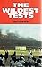 The Wildest Tests