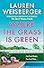 Where the Grass is Green by Lauren Weisberger