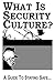 What Is Security Culture?