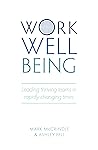 WORK WELLBEING: Leading thriving teams in rapidly changing times WORK WELLBEING: Leading thriving teams in rapidly changing times