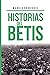 Historias del Betis (Spanish Edition)