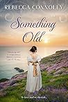 Something Old by Rebecca Connolly