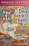 Only Skein Deep by Maggie Sefton Only Skein Deep by Maggie Sefton