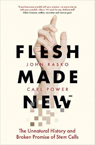 Flesh Made New: The Unnatural History and Broken Promise of Stem Cells