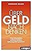 Über Geld nachdenken: Klug entscheiden, gelassen bleiben, Lebensqualität gewinnen (German Edition)