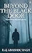 BEYOND THE BLACK DOOR by Raj Abhishek Singh BEYOND THE BLACK DOOR by Raj Abhishek Singh