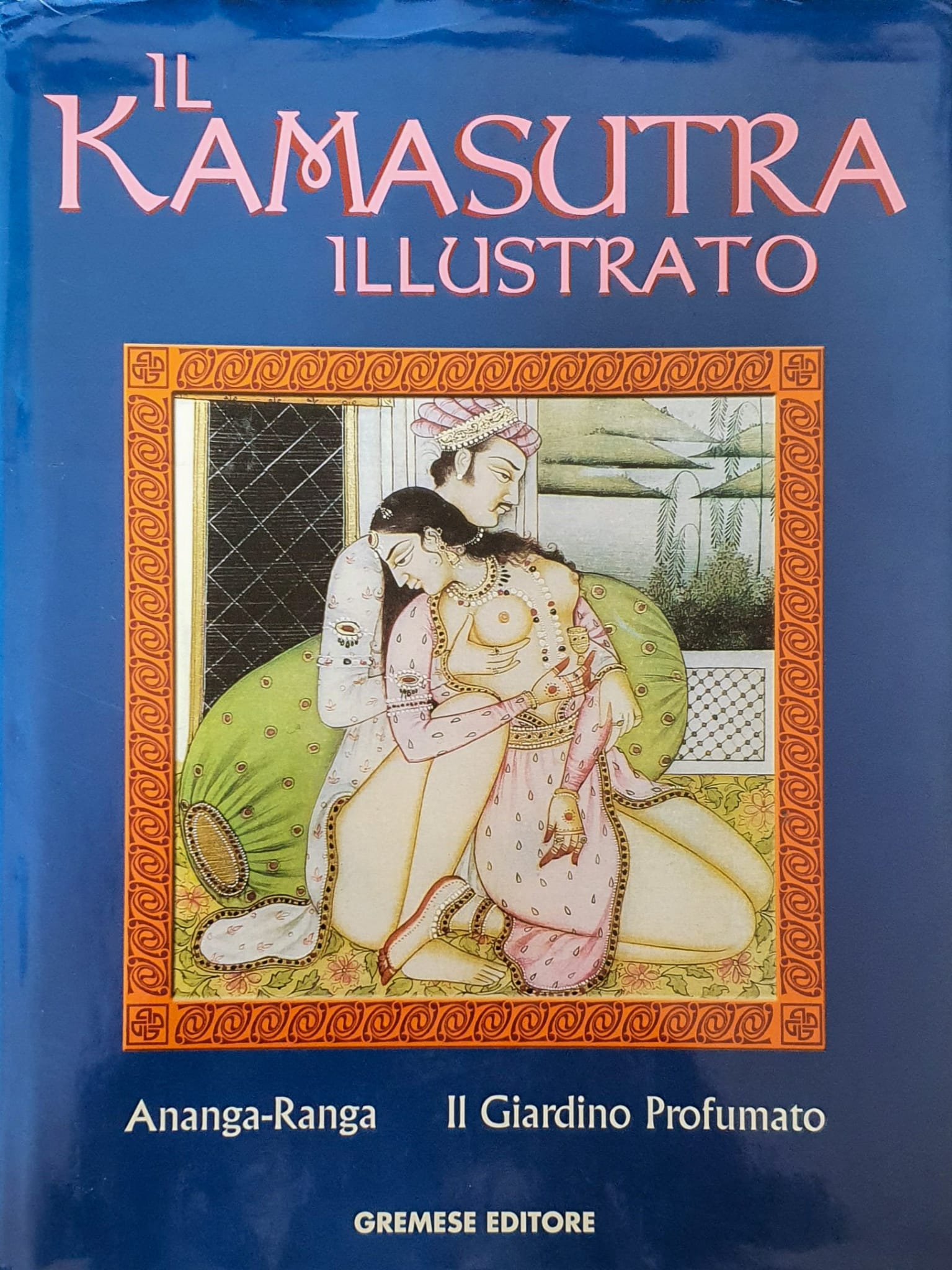 Il kamasutra illustrato. Ananga-Ranga. Il giardino profumato