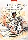 Hazel Scott: A Woman, a Piano, and a Commitment to Justice (Change Maker Series) Hazel Scott: A Woman, a Piano, and a Commitment to Justice (Change Maker Series)