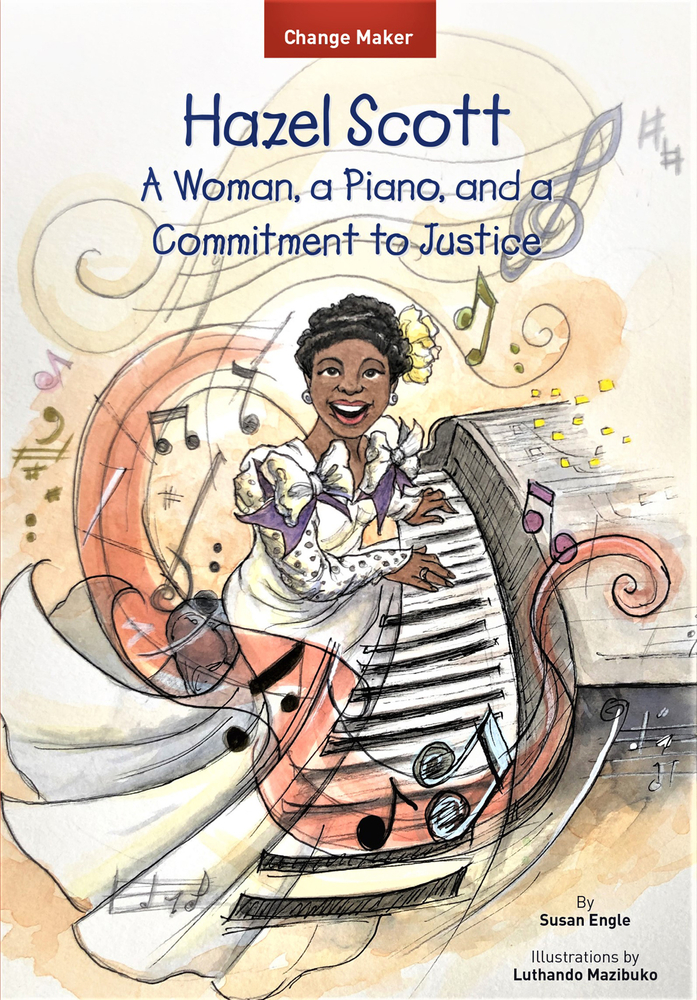 Hazel Scott: A Woman, a Piano, and a Commitment to Justice (Change Maker Series)
