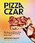 Pizza Czar: Recipes and Kno...