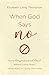When God Says "No": Facing Disappointment and Denial without Losing Heart, Losing Hope, or Losing Your Head