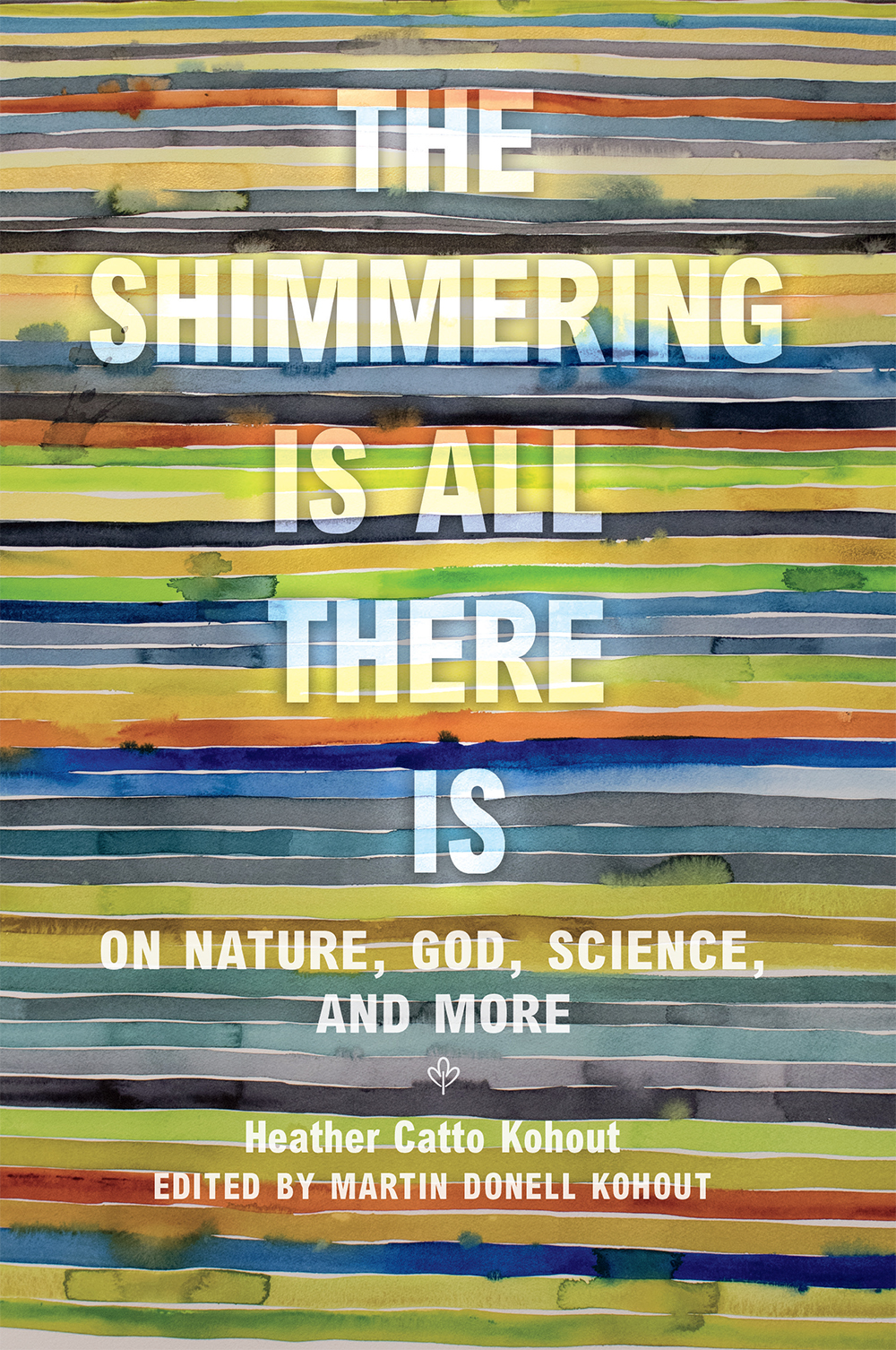 The Shimmering Is All There Is: On Nature, God, Science, and More (Women in Texas History Series, sponsored by the Ruthe Winegarten Memorial Foundation)