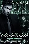 Relentless Billionaire Bodyguards