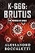 K-666: BRUTUS — The Mongolian Virus