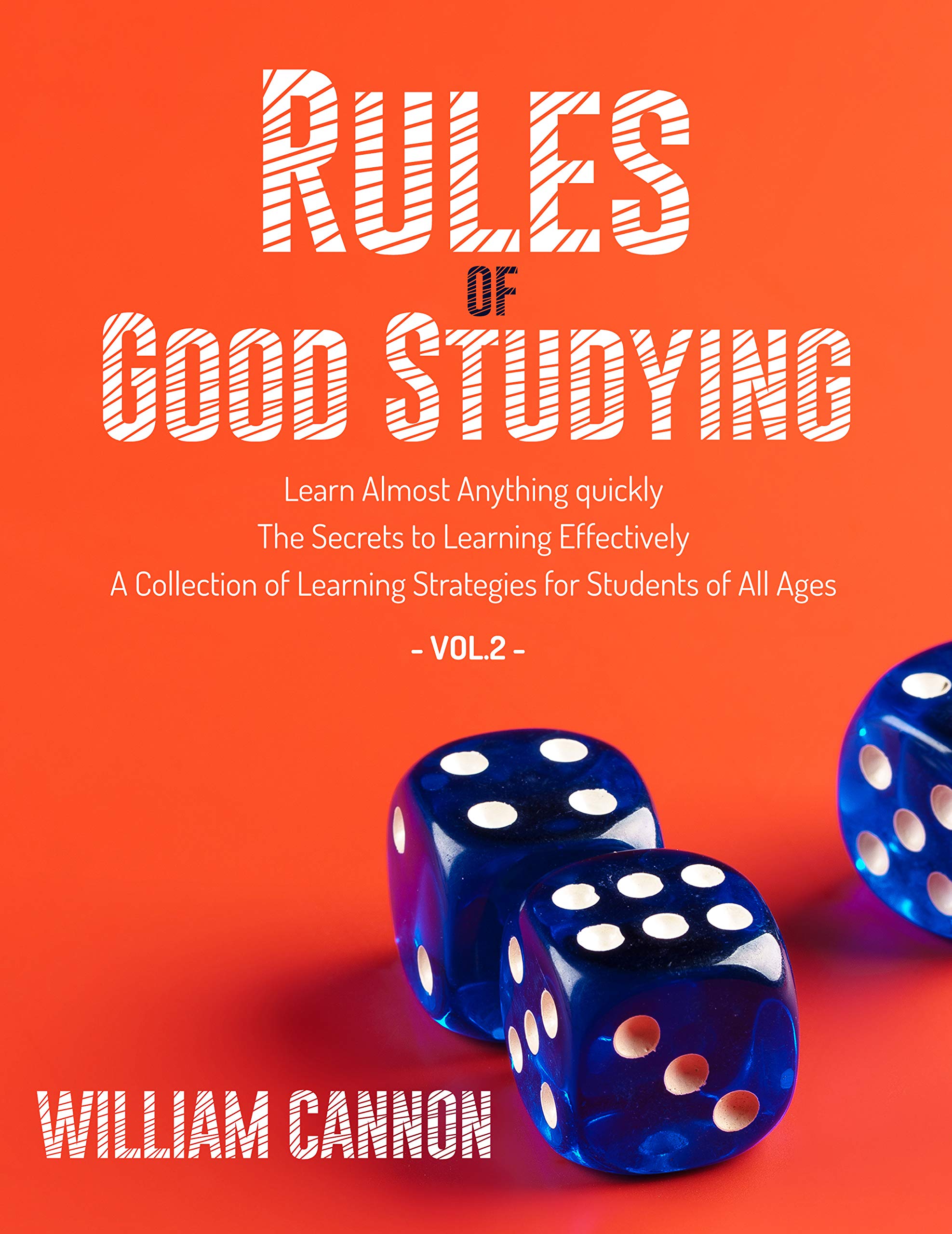Rules of Good Studying: Learn Almost Anything quickly | The Secrets to Learning Effectively | A Collection of Learning Strategies for Students of All Ages-Vol.2 (Kindle Edition)