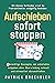 Aufschieben sofort stoppen: 4 mächtige Konzepte, um unbeliebte Aufgaben ohne Überwindung schnell und stressfrei abzuschließen. Mit diesen Methoden wirst ... endgültig beenden (German Edition)