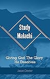 Study Malachi: Giving God The Glory He Deserves (Study and Obey Book 15) Study Malachi: Giving God The Glory He Deserves (Study and Obey Book 15)