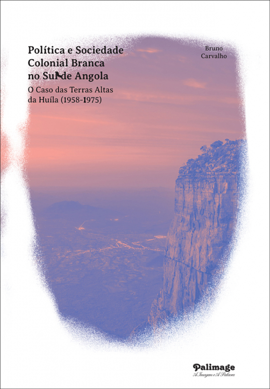 Política e sociedade colonial branca no sul de Angola : o caso das Terras Altas da Huíla (1958-1975)
