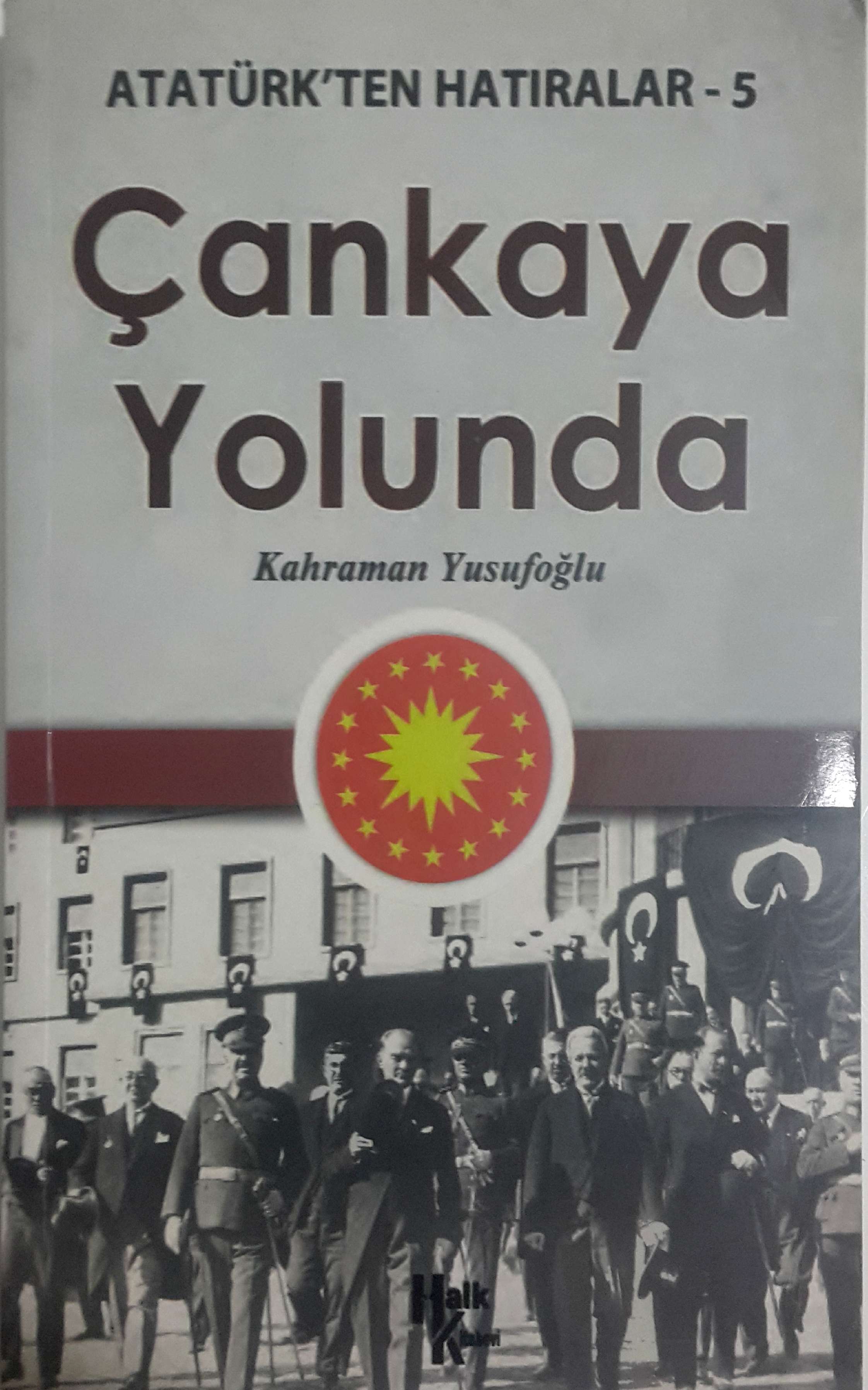 Çankaya Yolunda / Atatürk'ten Hatıralar 5