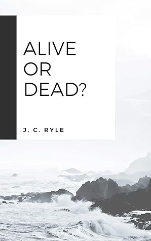 ALIVE OR DEAD?