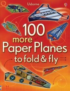 100 more Paper Planes to fold & fly (Paperback)