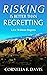 Risking Is Better Than Regretting by Cornelia E. Davis