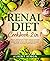 Renal Diet Cookbook 2 in 1:...