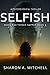 Selfish (When Bad Things Ha...