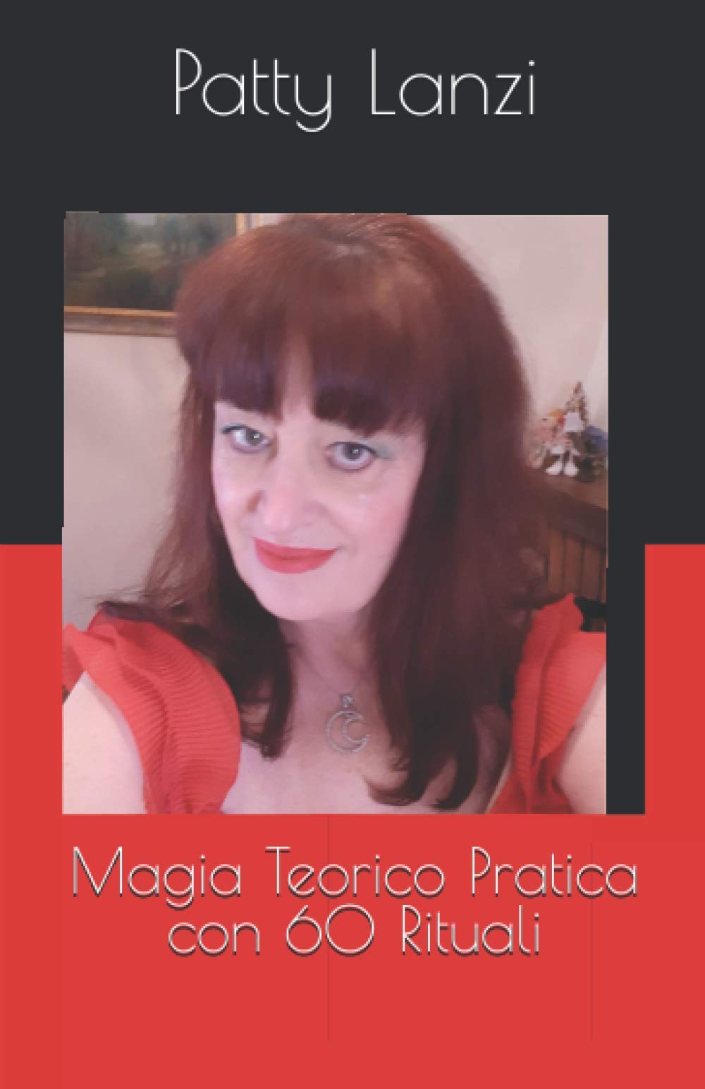 Magia Teorico Pratica: Con 60 Rituali (Italian Edition)