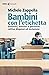 Bambini con l’etichetta: Dislessici, autistici e iperattivi: cattive diagnosi ed esclusione (Italian Edition)
