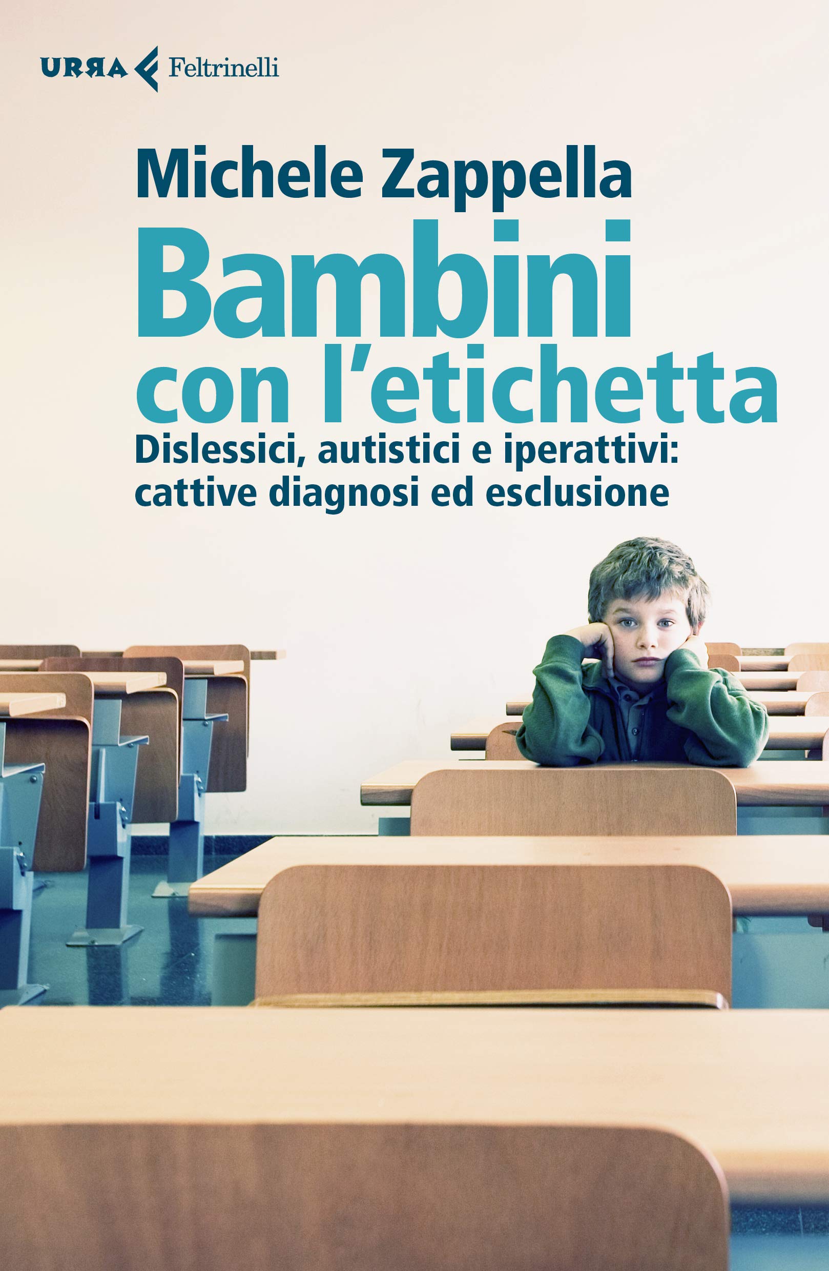 Bambini con l’etichetta: Dislessici, autistici e iperattivi: cattive diagnosi ed esclusione (Italian Edition)