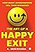 The Art Of A Happy Exit: How Smart Entrepreneurs Sell Their Businesses