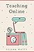 Teaching Online: Online Teaching Survival Guide: The Best Teaching Strategies and Tools for Your Online Classroom. (Teaching Today)