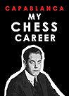 Capablanca. My Ch...