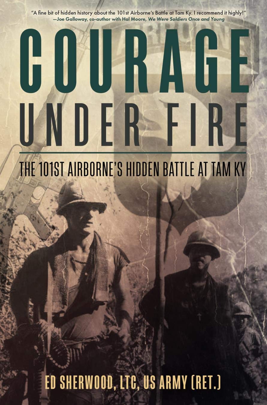 Courage Under Fire: The 101st Airborne's Hidden Battle at Tam Ky (Kindle Edition)