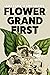 Flower Grand First