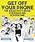 Get Off Your Phone: The Big...