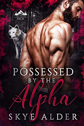 Possessed by The Alpha (Red Ridge Pack, #1)