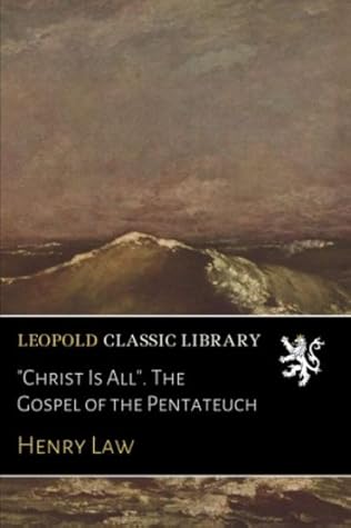 "Christ Is All". The Gospel of the Pentateuch